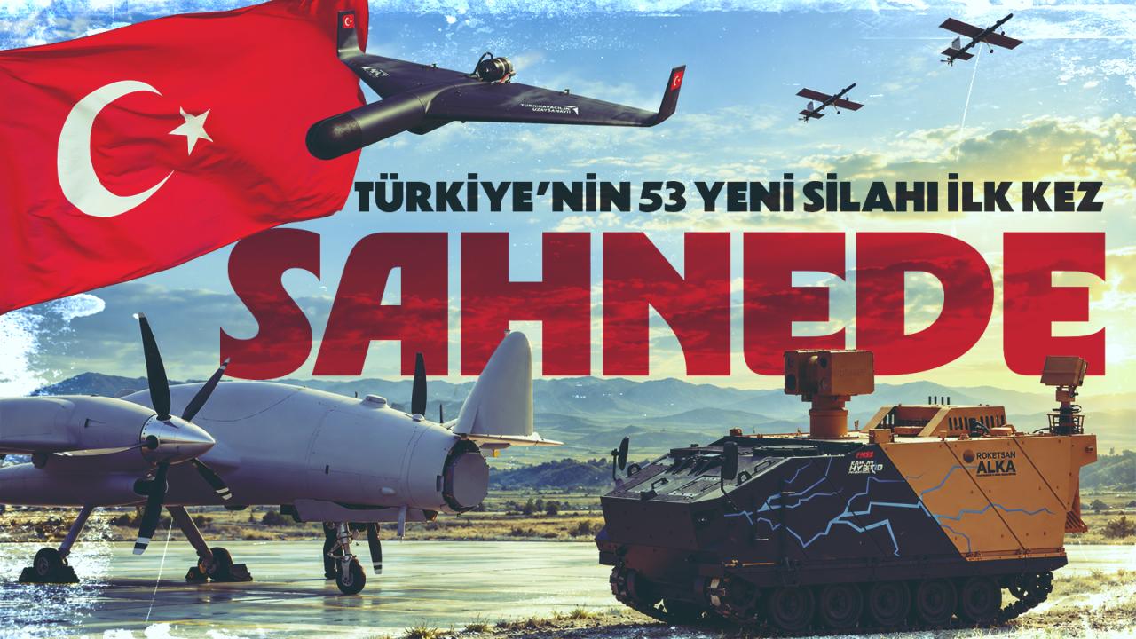 Türkiye’nin 53 yeni silahı ilk kez sahnede